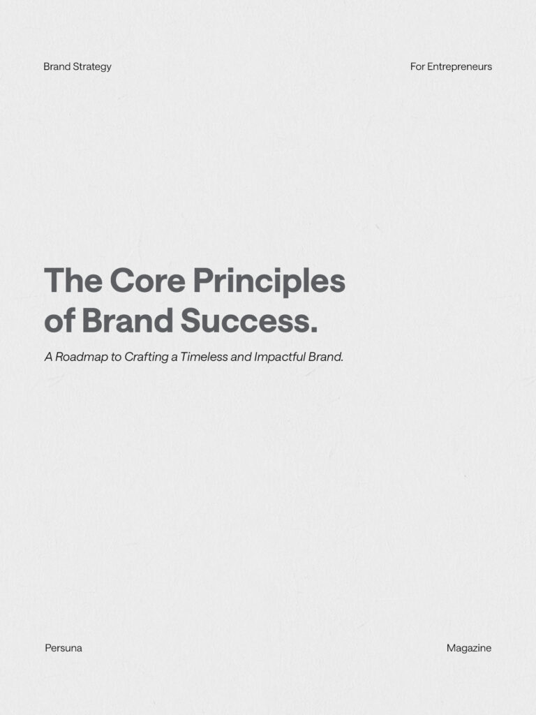 The Core Principles of Brand Success. A Roadmap to Crafting a Timeless and Impactful Brand.